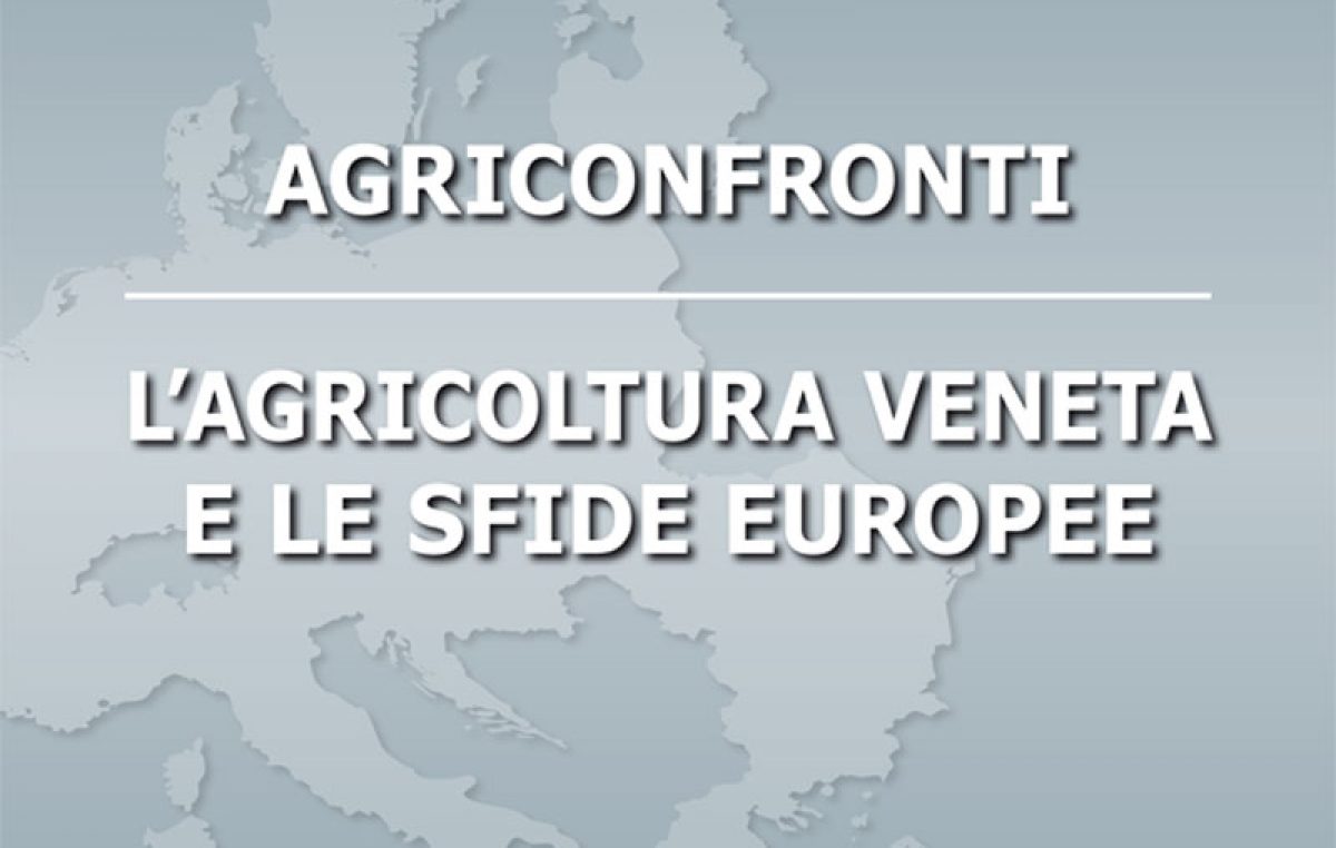 Agriconfronti. L’agricoltura veneta e le sfide europee – Quaderno n°20 – Collana editoriale Veneto Agricoltura