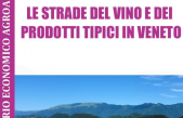 VINO E PRODOTTI TIPICI: LE “STRADE DEL VENETO” VERO VALORE AGGIUNTO