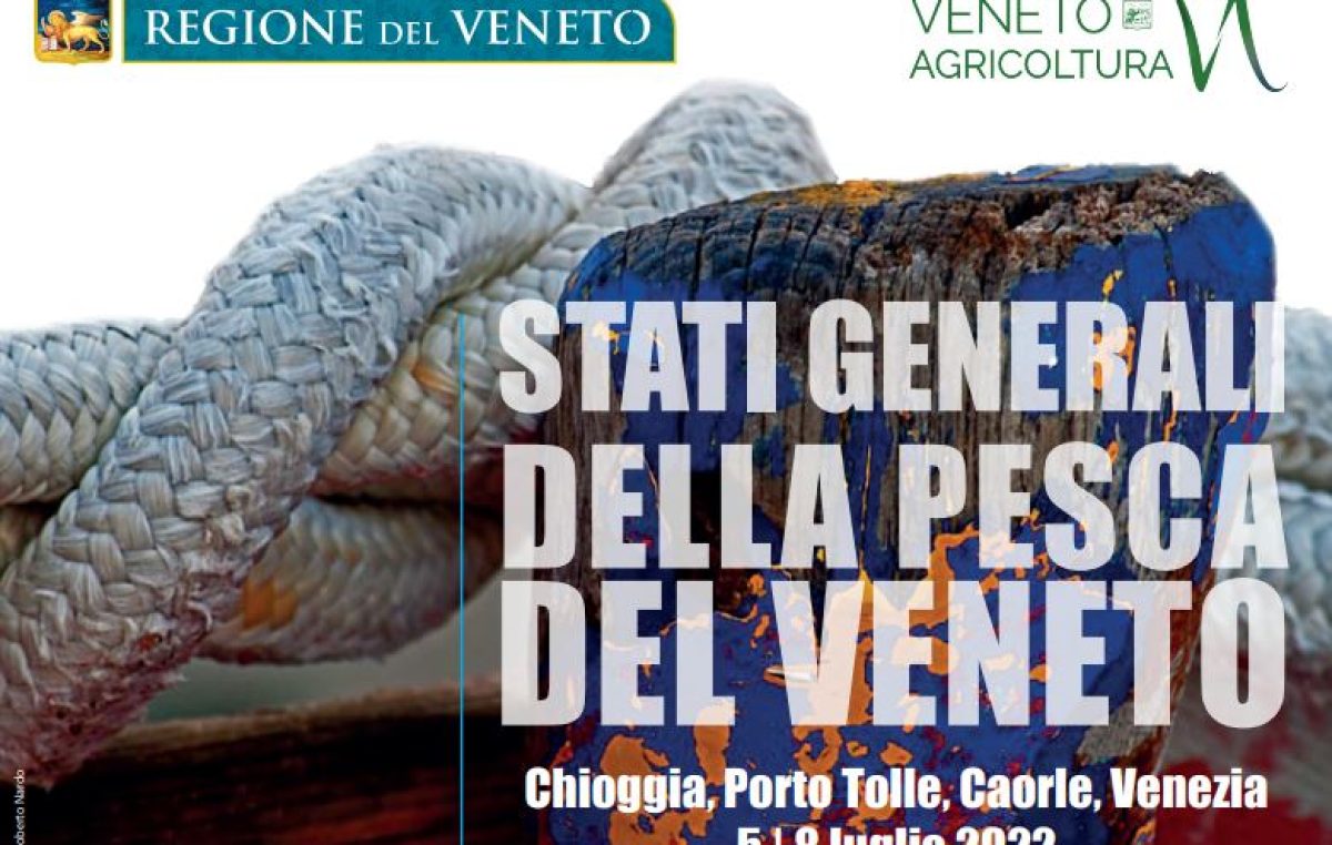 DAL 5 ALL’8 LUGLIO STATI GENERALI DELLA PESCA DEL VENETO 2022